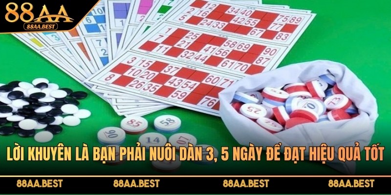 Lời khuyên là bạn phải nuôi dàn 3, 5 ngày để đạt hiệu quả tốt