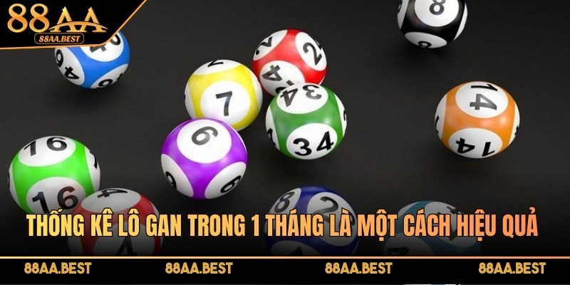 Thống kê lô gan trong 1 tháng là một cách hiệu quả để theo dõi số
