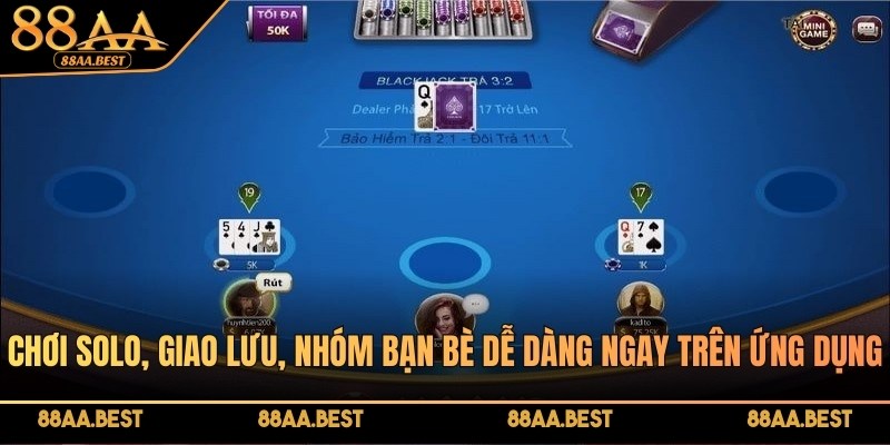 Chơi solo, giao lưu, nhóm bạn bè dễ dàng ngay trên ứng dụng