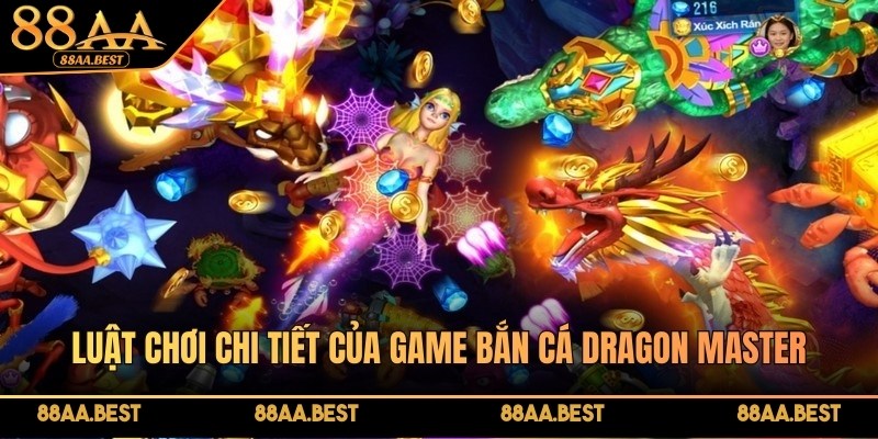 Luật chơi chi tiết của game bắn cá Dragon Master