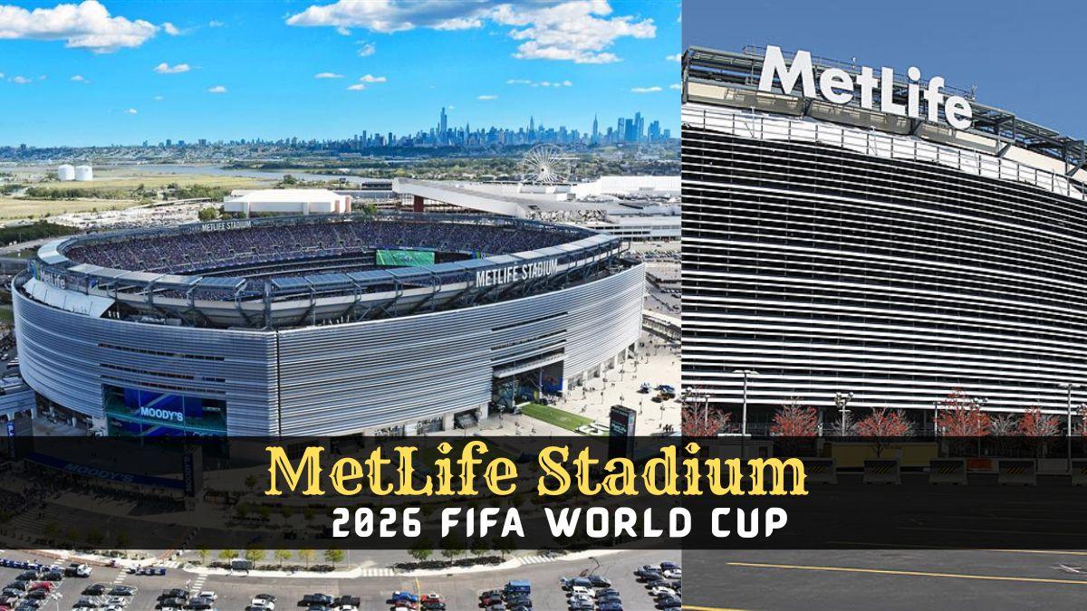 MetLife Stadium tại New Jersey là địa điểm tổ chức trận chung kết World Cup 2026 vào ngày 19/07/2026.